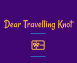 Dear Travelling Knot